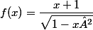  f(x)=\dfrac{x+1}{\sqrt{1-x²}}